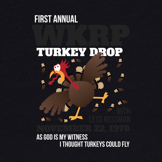 WKRP Thanksgiving Turkey Drop Thanksgiving Turkey Dinner Gift Funny T-Shirt by artbyabbygale